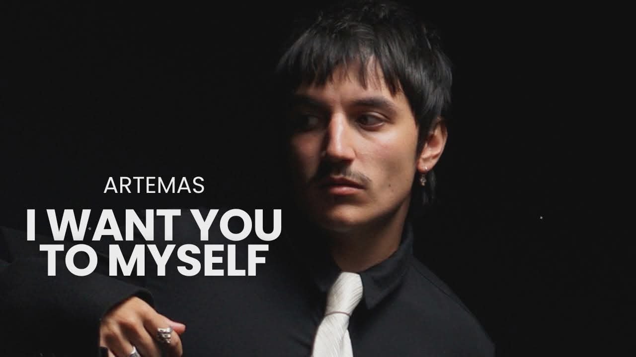 ARTEMAS - I Want You To Myself