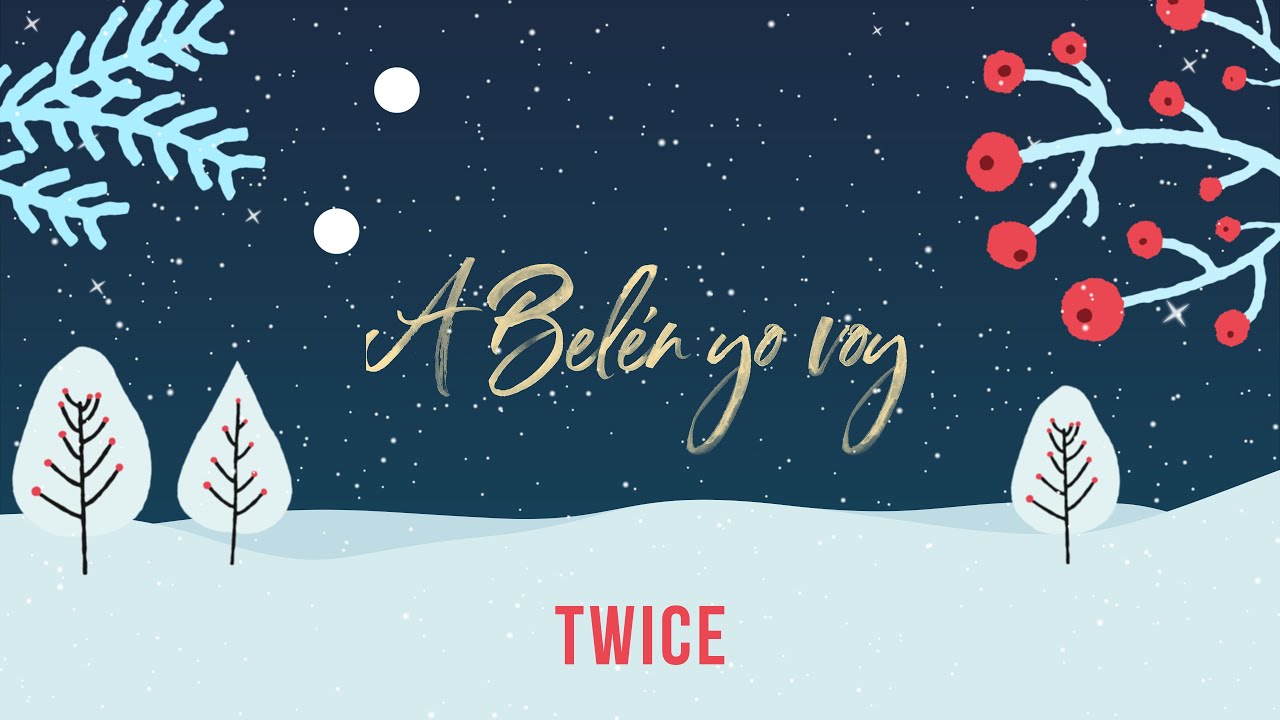 TWICE MÚSICA - A Belén Yo Voy (Video Con Letra)