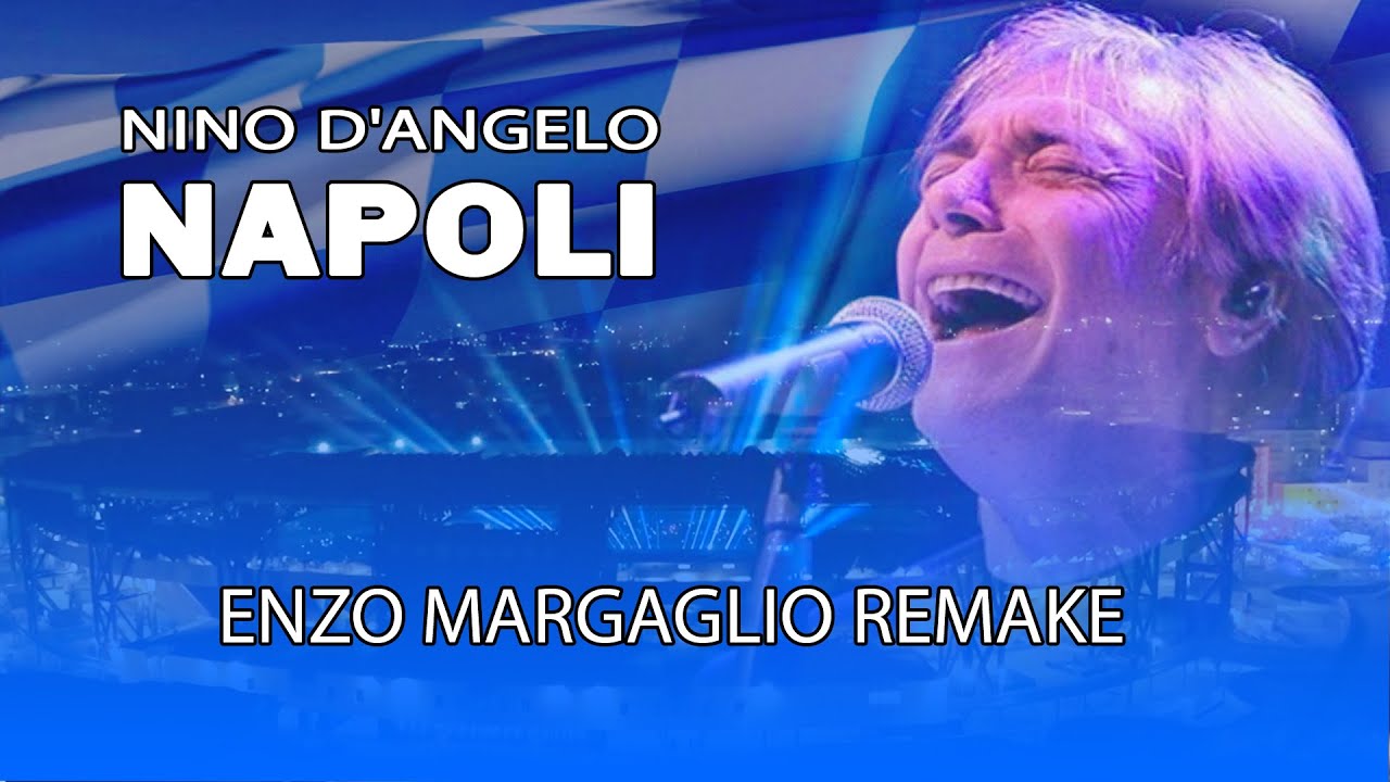Nino D'Angelo - Napoli (Enzo Margaglio Remake)