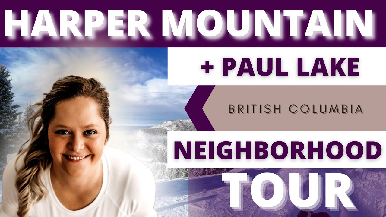 KAMLOOPS NEIGHBORHOOD TOUR ~ Harper Mountain + Paul Lake