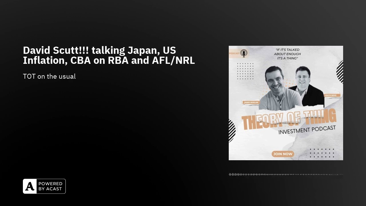 David Scutt!!! talking Japan, US Inflation, CBA on RBA and AFL/NRL