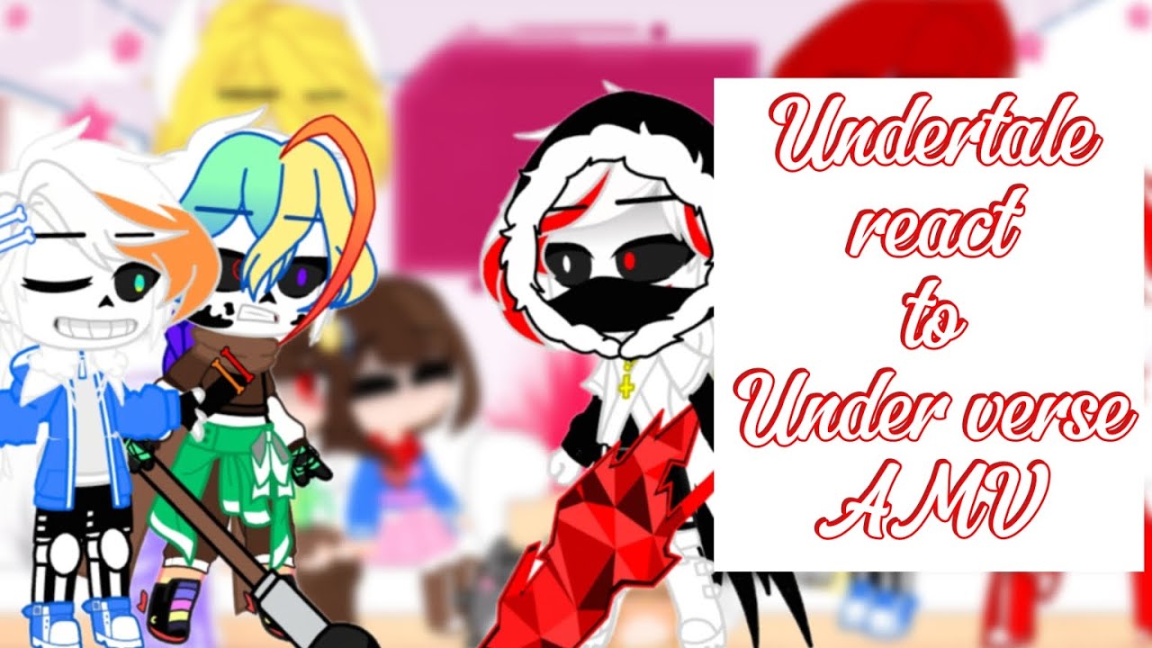 Undertale react to Underverse AMV (Gacha nox)