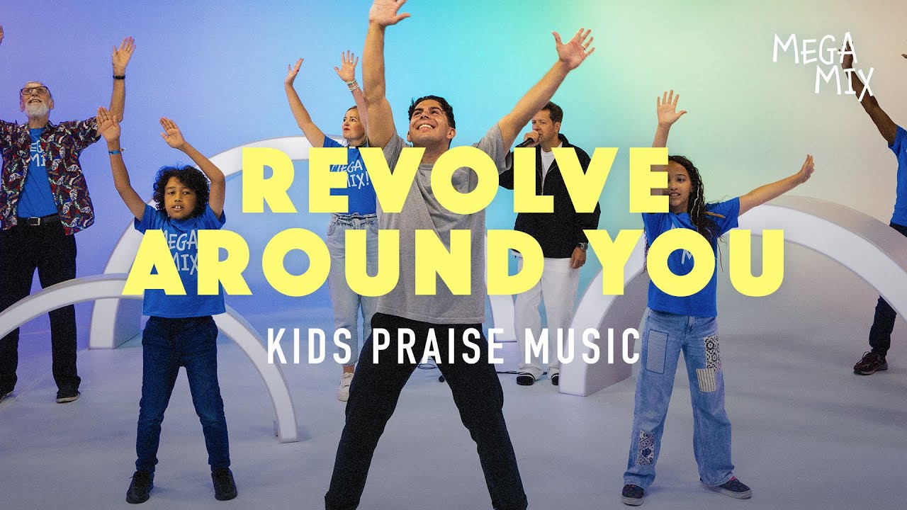 Kids Praise Music — Revolve Around You | Mega Mix Kids