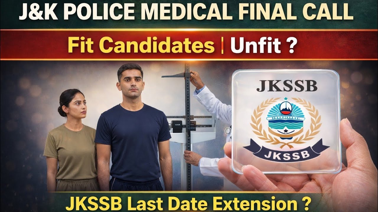 J&K Police Medical Test Final Call | FIT Candidates & Unfit Candidates : JKSSB Last Date Extension ?