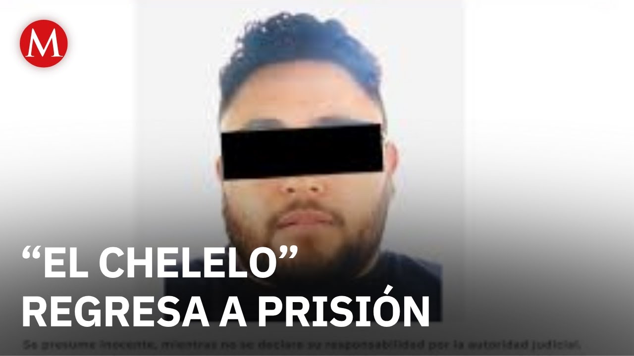 Recapturan a “El Chelelo” en Tula, Hidalgo; había sido liberado en 2023