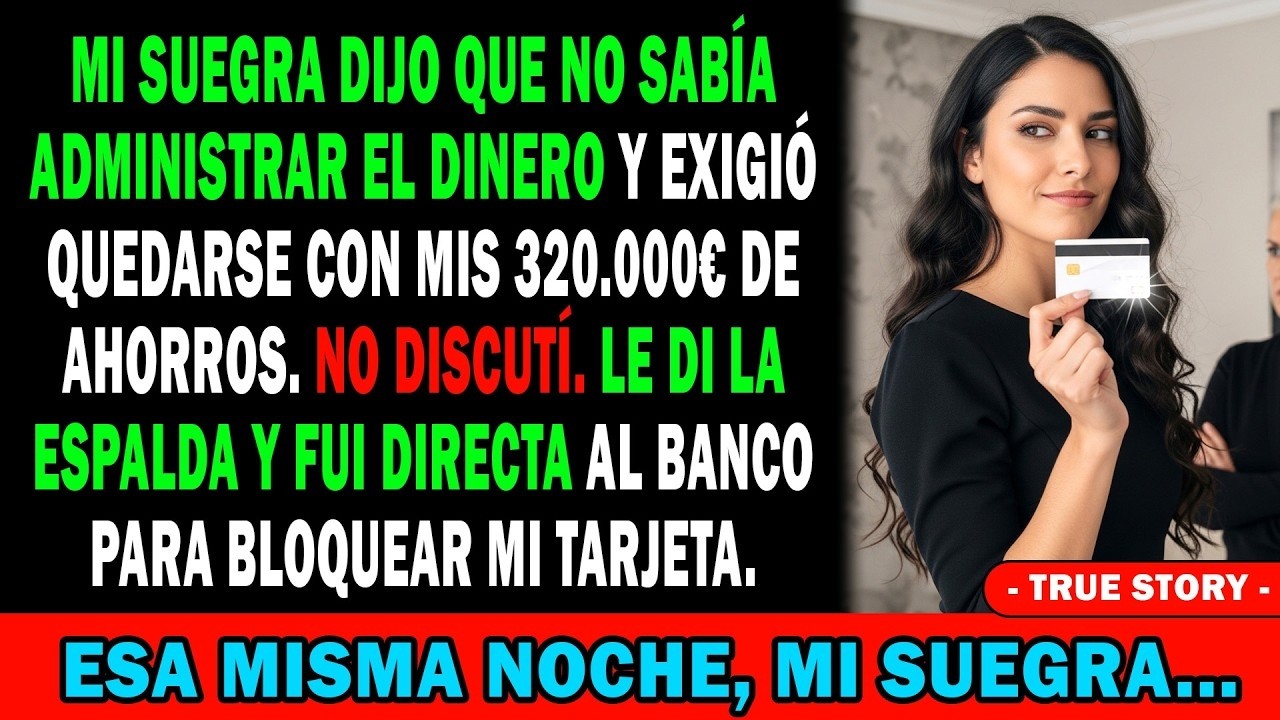 Mi Suegra Quiso Quedarse Con 320 000 € De Ahorros; No Discutí Y Bloqueé La Tarjeta Esa Noche   💳�