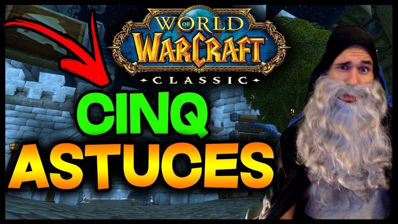 WOW CLASSIC : 5 ASTUCES