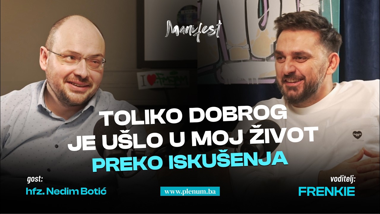 Nedim Botić: Toliko dobrog je ušlo u moj život preko iskušenja