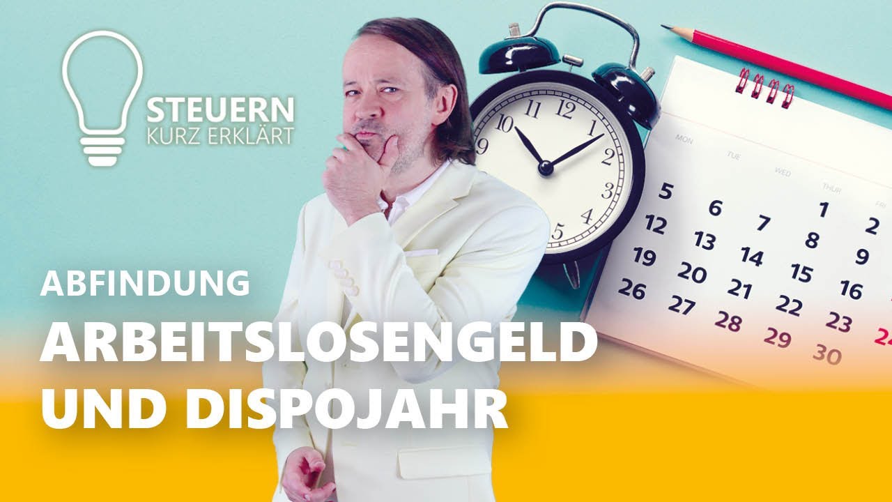 Abfindung: Arbeitslosengeld versteuern oder Dispojahr? Alles Wichtige zum Dispositionsrecht!