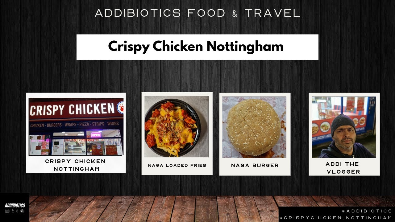 Naga Loaded Fries and Burger - Crispy Chicken Nottingham - AddiBiotics Food & Travel
