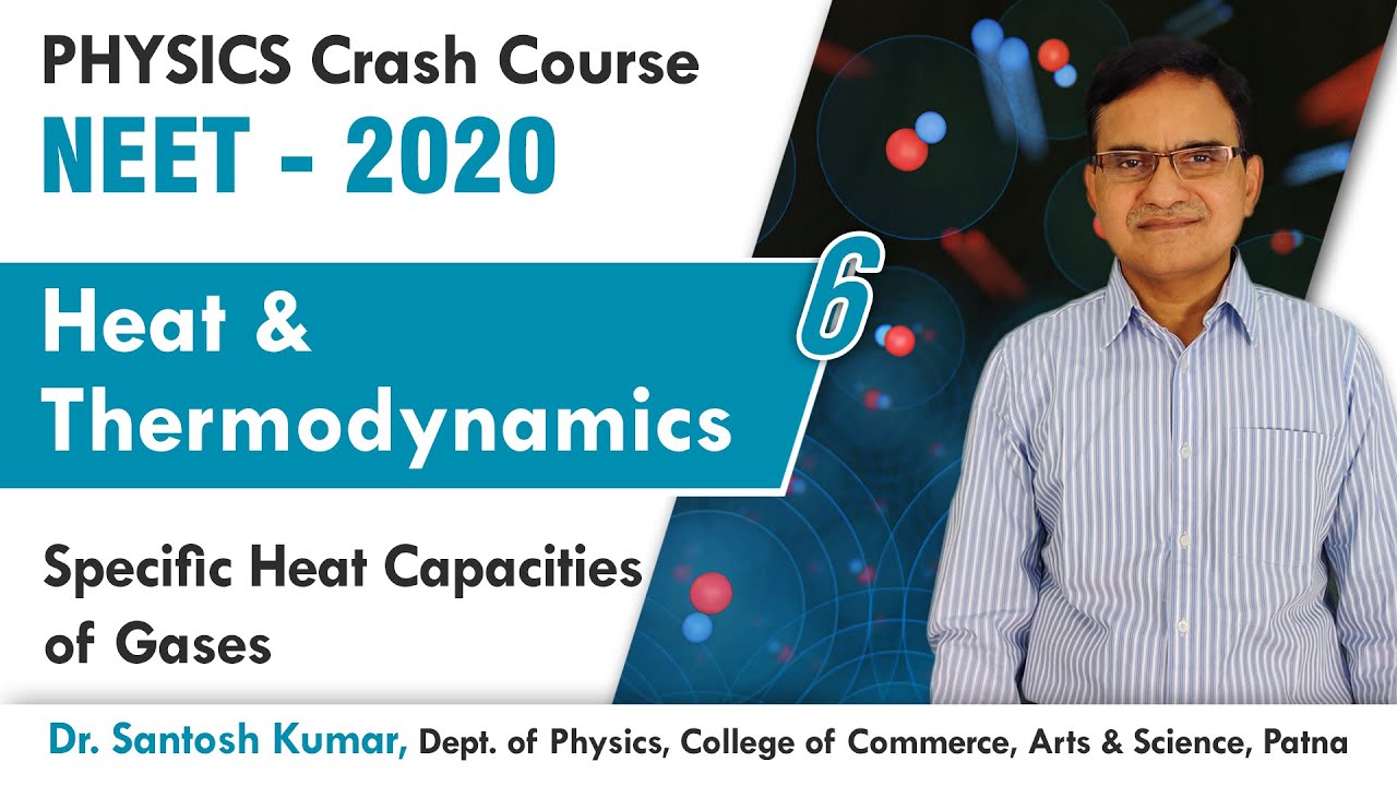 Specific Heat Capacities of Gases (Heat and Thermodynamics) | Physics for NEET 2020 | Dr. Santosh Kr