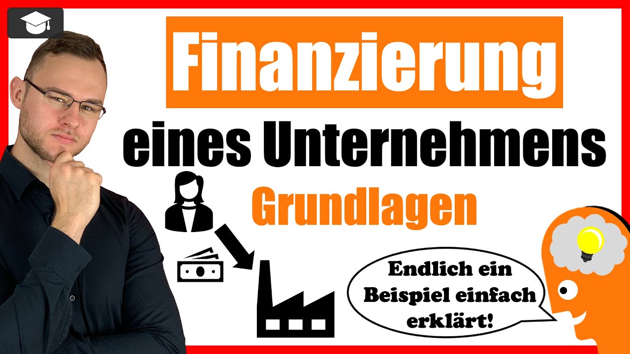 Finanzierung eines Unternehmens einfach erkl&auml;rt mit Beispiel