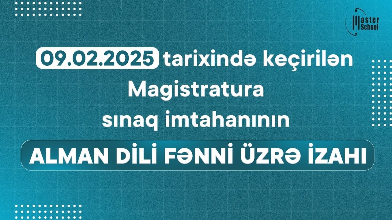 09.02.2025 Magistratura üzrə Sınaq  İmtahanı | Alman Dili Testləri və İzahı