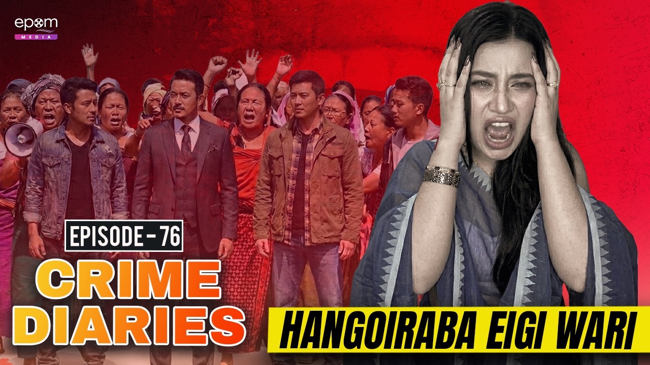 Eshana Hangoijaraba Hakchang | CRIME DIARIES - Episode 76 | Manipur Crime Stories
