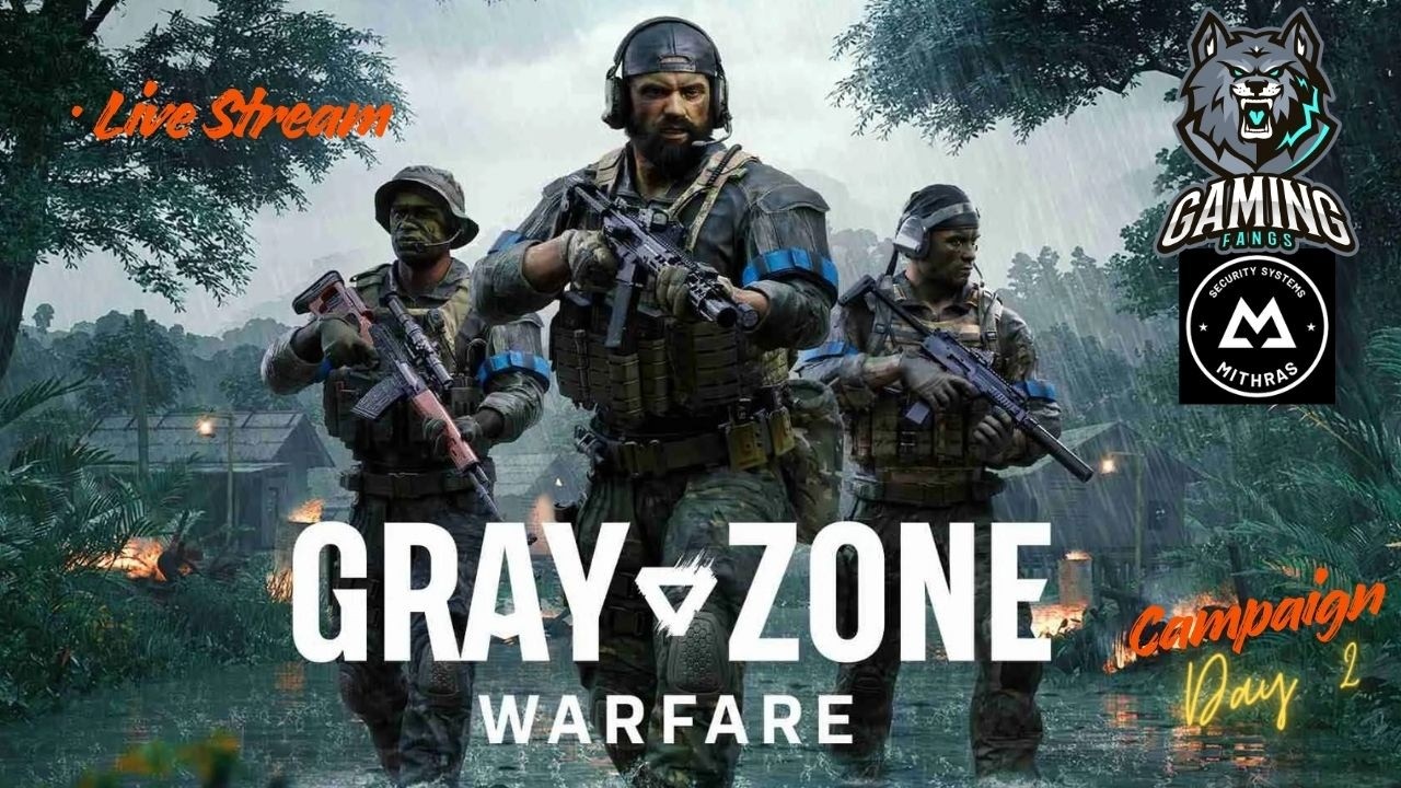 LIVE | Gray Zone Warfare - Day 2 - Deep Into Enemy Territory ( Nam Thaven Area ) | Gaming Fangs.