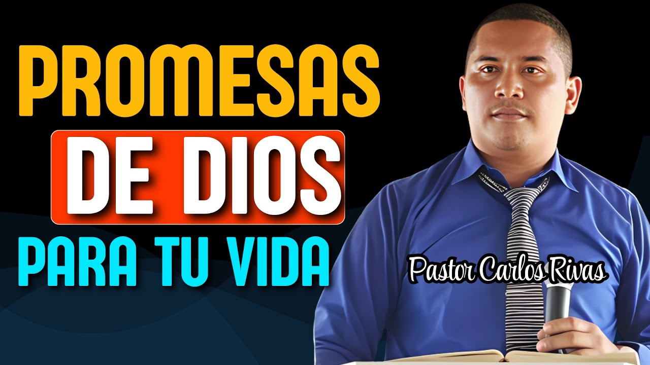 Promesas de Dios para tu Vida - Pastor Carlos Rivas