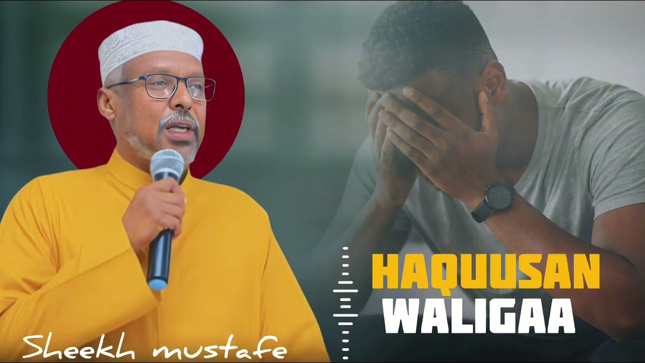 HAQUUSAN ‼️ WALIGAA ‼️ SHEEKH MUSTAFE @QalbiSame-r4l 