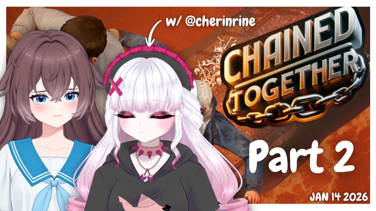 【 LIVE 】CHAINED TOGETHER | CAN WE REACH HEAVEN ? ft. @Cherinrine | PART 2