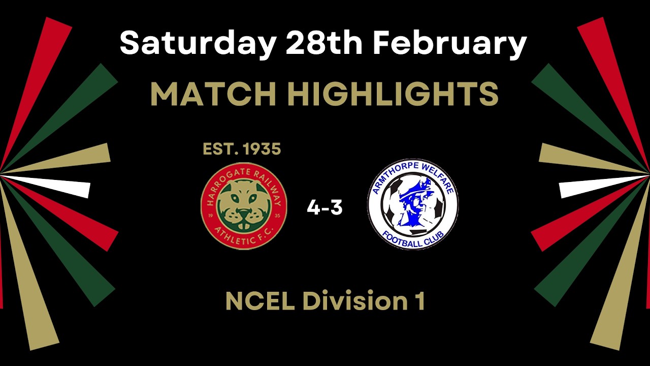 28/02/26 Harrogate Railway Athletic FC 4-3 Armthorpe Welfare Highlights