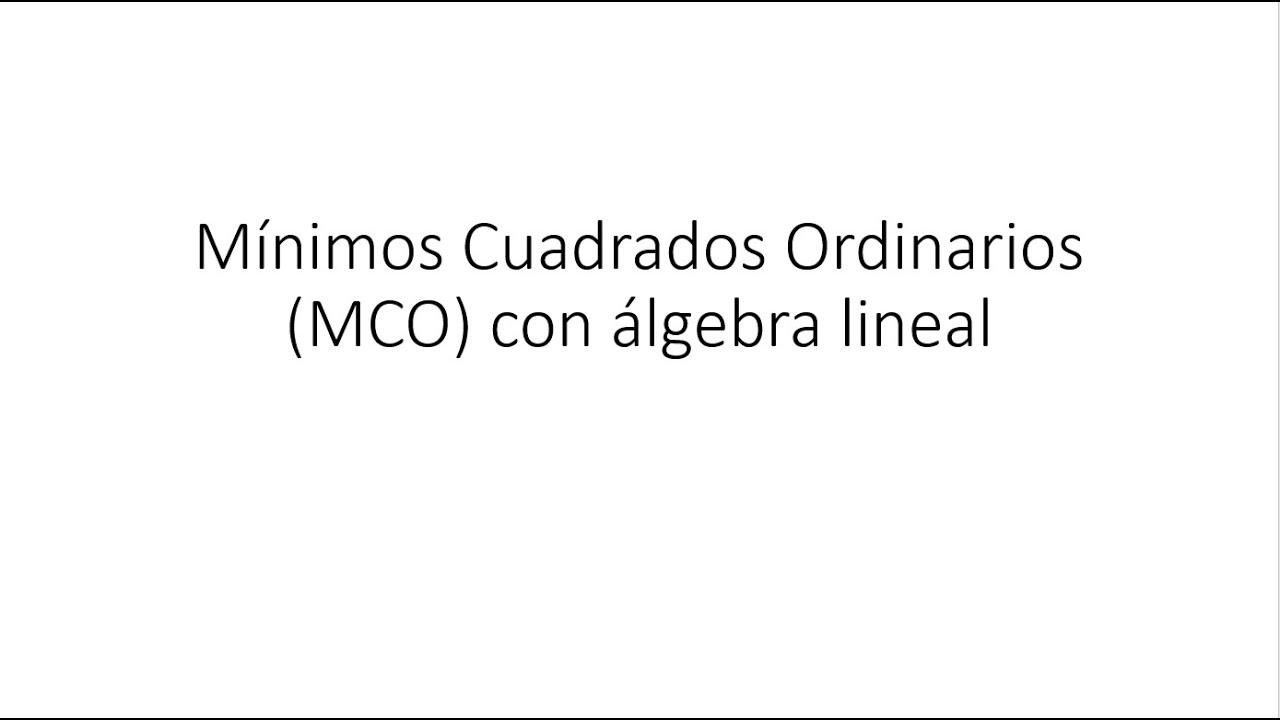 Mínimos Cuadrados Ordinario (MCO) con álgebra lineal