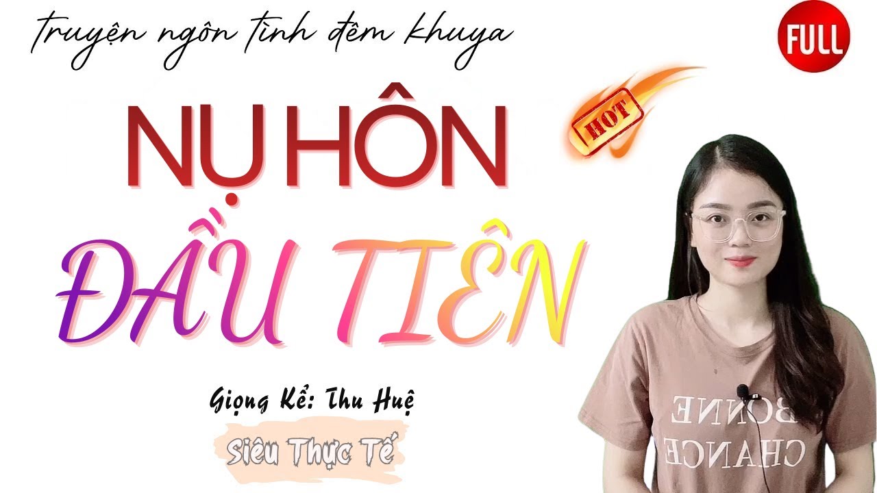 Ng&ocirc;n T&igrave;nh Hay Nhất: Nụ H&ocirc;n Đầu Ti&ecirc;n | Những C&acirc;u Truyện Mới Nhất MC Thu Huệ Diễn Đọc.