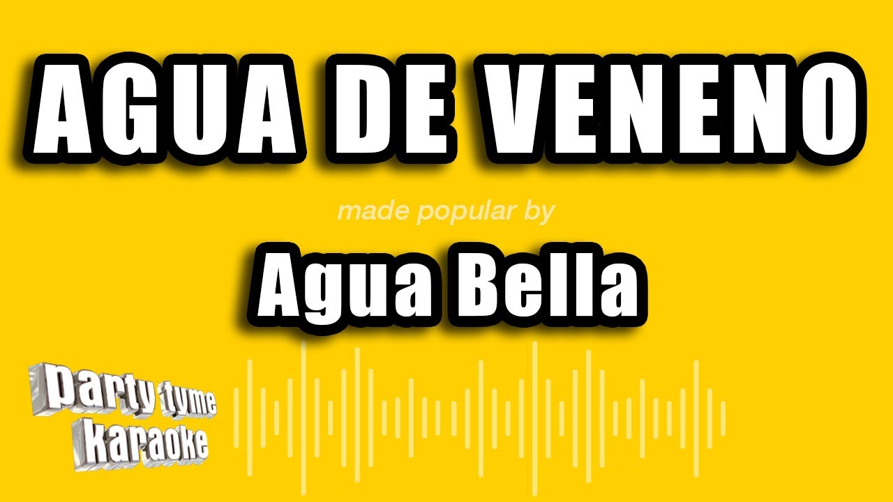 Agua Bella - Agua De Veneno (Versión Karaoke)
