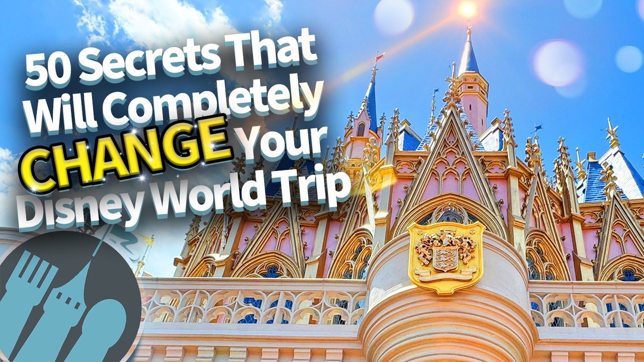 50 Secrets That Will Completely CHANGE Your Disney World Trip