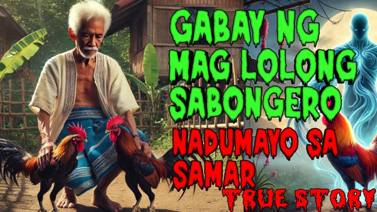 GABAY NG MAGLOLONG SABONGERO NADUMAYO SA SAMAR (TRUE STORY)