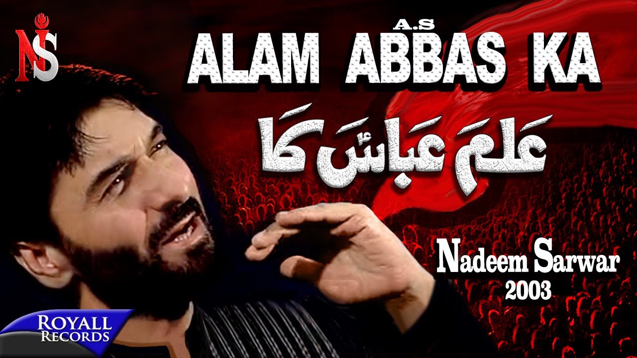 Nadeem Sarwar - Alam Abbas Ka 2003