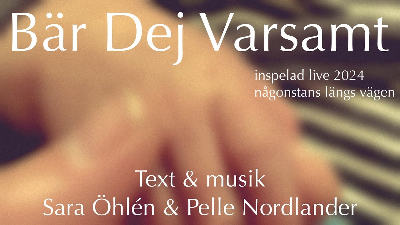 Bär dej varsamt
