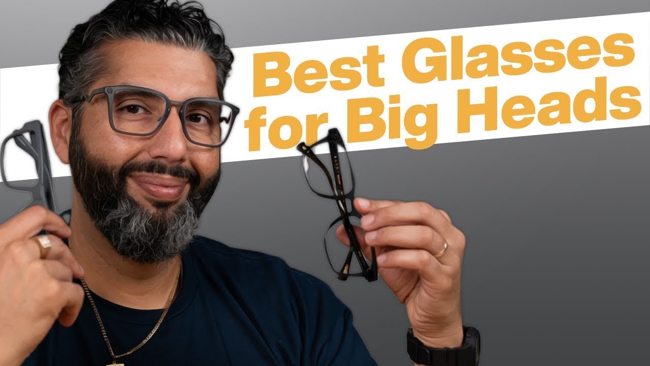 Best Glasses for Big Heads