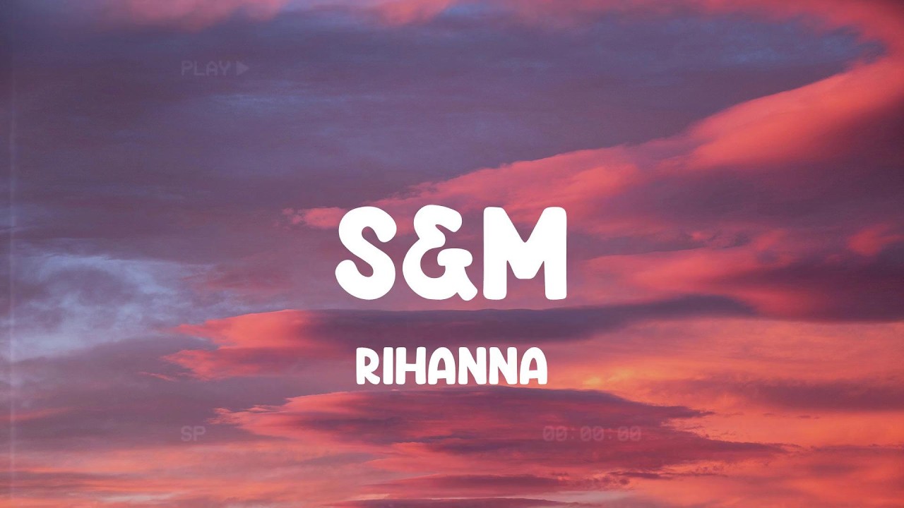 S&M - Rihanna, Justin Bieber, Meghan Trainor,... MIX LYRICS