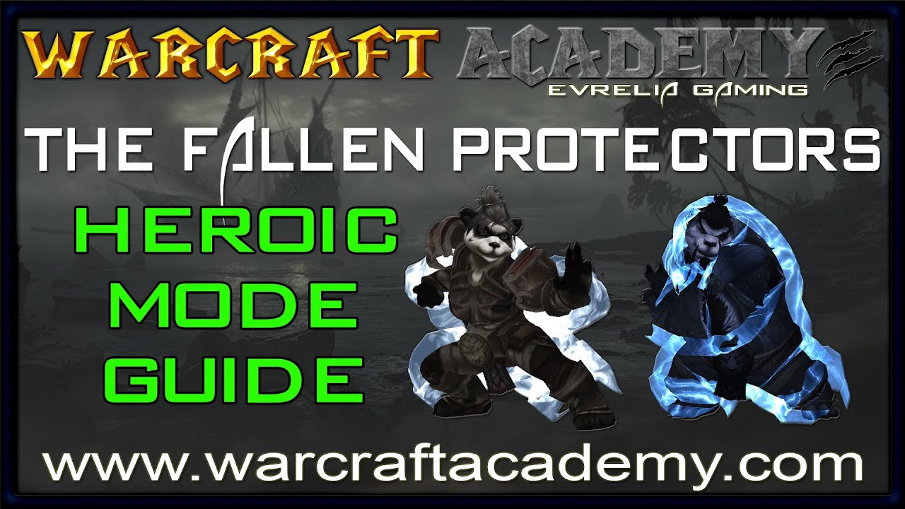 Fallen Protectors Heroic Guide - Siege of Orgrimmar - Warcraft Academy