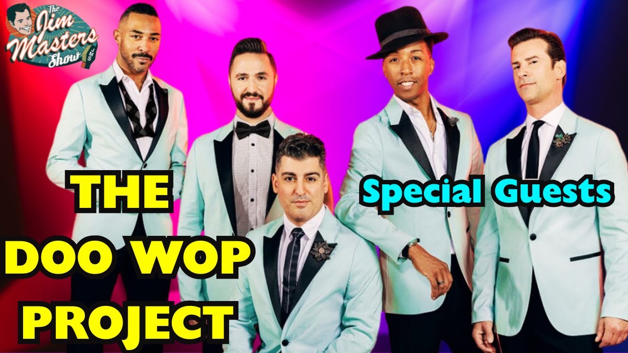 Meet THE DOO WOP PROJECT, The Stars from Jersey Boys, Motown, Hairspray Are On The Jim Masters Show