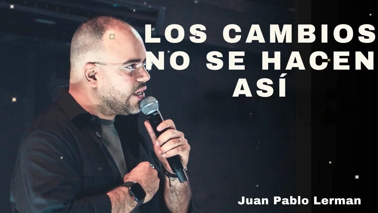 LOS CAMBIOS NO SE HACEN ASÍ - Juan Pablo Lerman