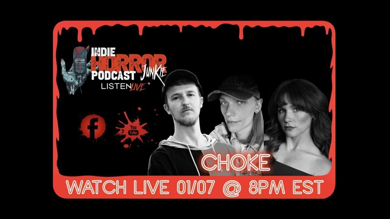 Indie Horror Junkie Podcast Ep.112 w/ Choke film