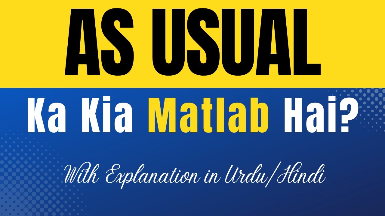 As Usual Meaning in Urdu With Explanation | As UsualKa Kia Matlab Hota Hai | Urdu/Hindi