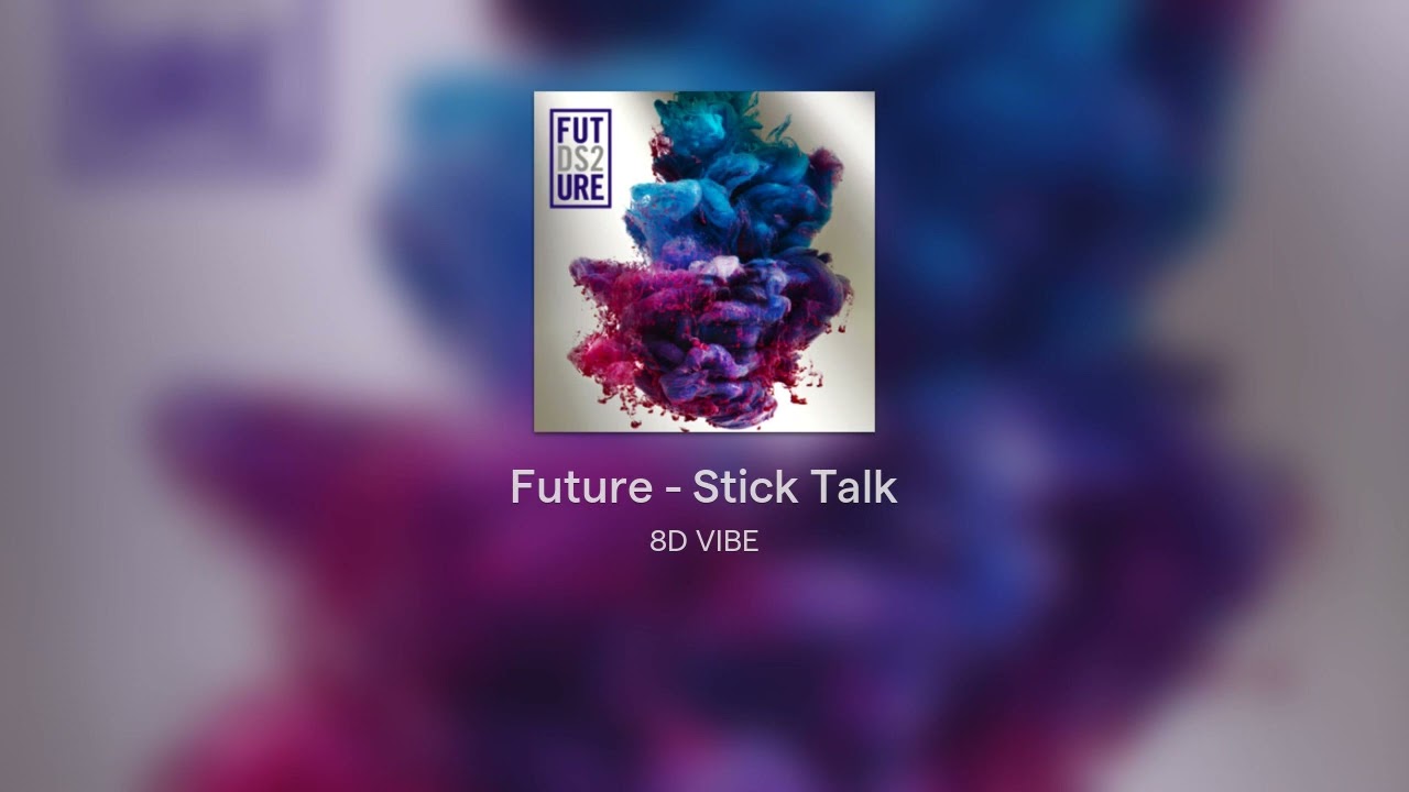 Future - Stick Talk #8D