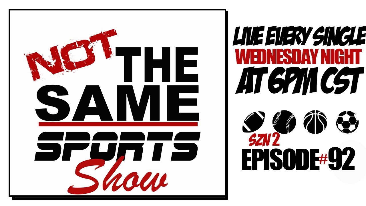 Not The Same Sports Show SZN 2 EP#92