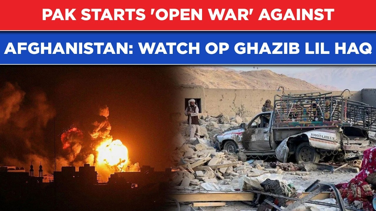 Pakistan Starts ‘Open War’ Against Afghanistan: Kabul Bombed| Border Tensions Hit ‘Breaking Point’