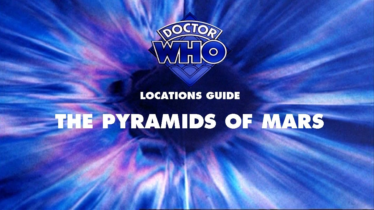 52. Doctor Who Locations Guide - Pyramids of Mars