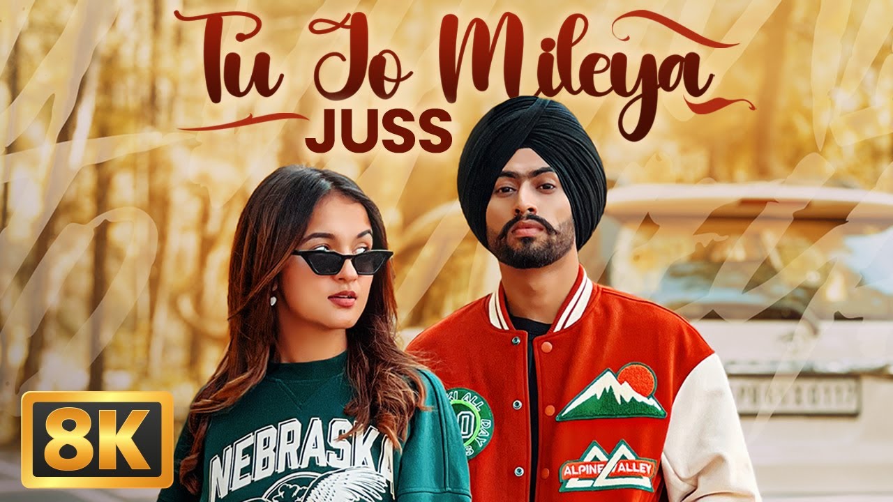 Tu Jo Mileya (8K Video) | Juss x MixSingh | New & Latest Punjabi Song | Romantic Song|Love Song 2026