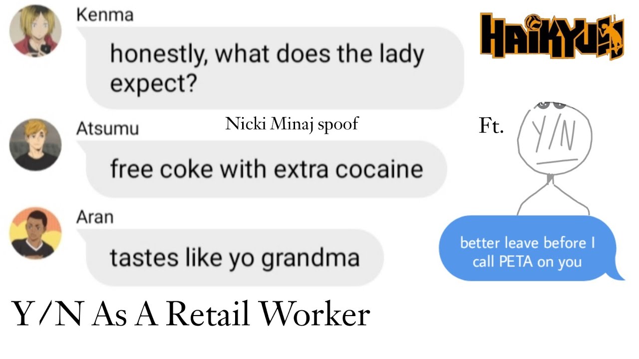 Y/N As A Retail Worker || Haikyuu Y/N Texts || Nicki Minaj spoof