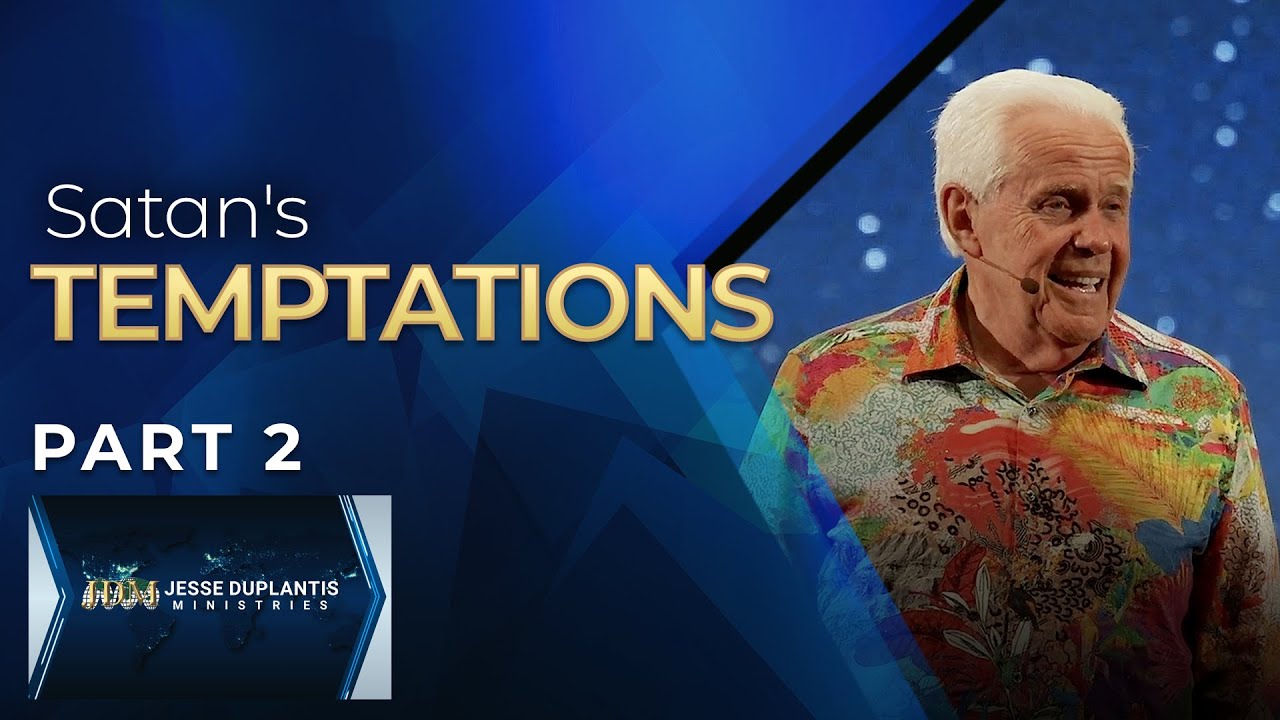 Satan's Temptations: He's Only Got Three, Part 2 | Jesse Duplantis