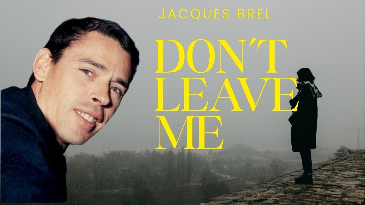 Jacques Brel &ndash; Ne Me Quitte Pas (Don&rsquo;t Leave Me)  Timeless French Classic