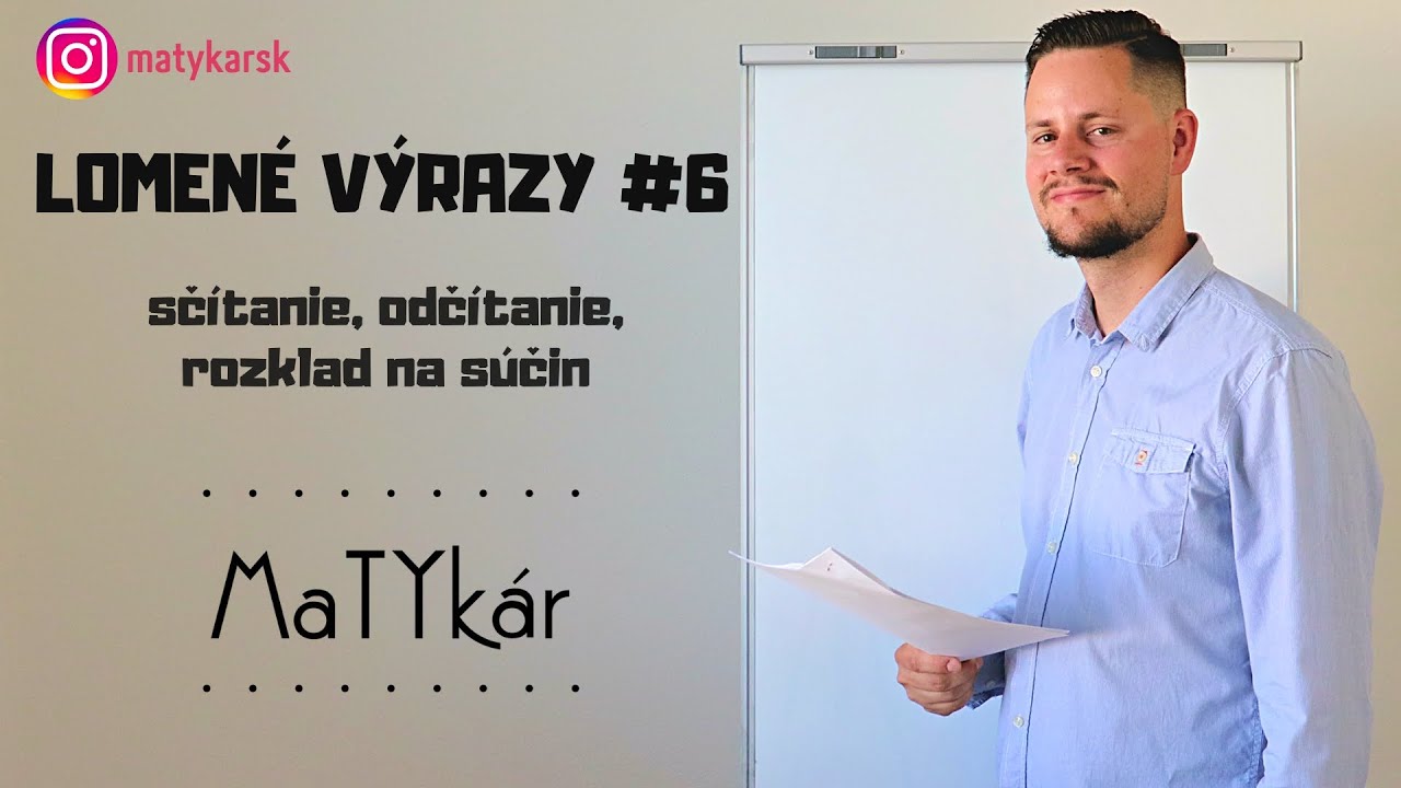 LOMENÉ VÝRAZY #6 - sčítanie, odčítanie, krátenie, rozklad na súčin