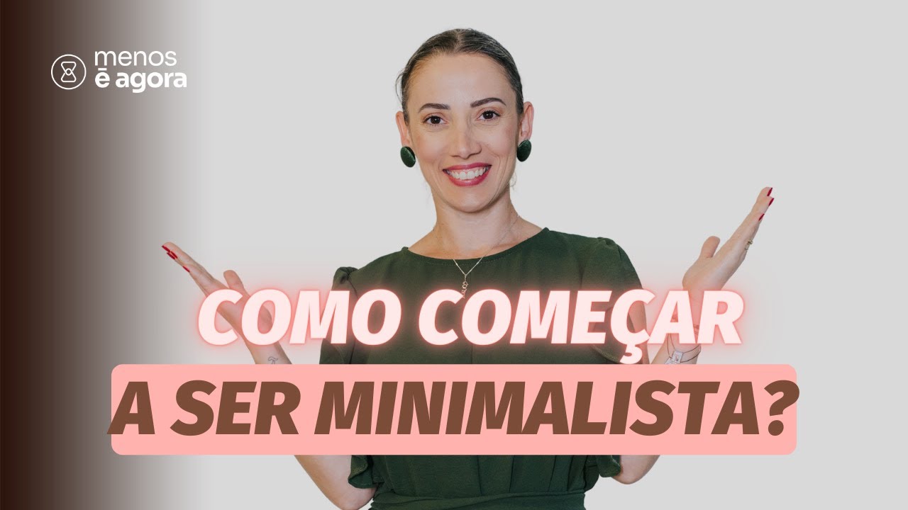 Como come&ccedil;ar a ser Minimalista? Passo a passo.