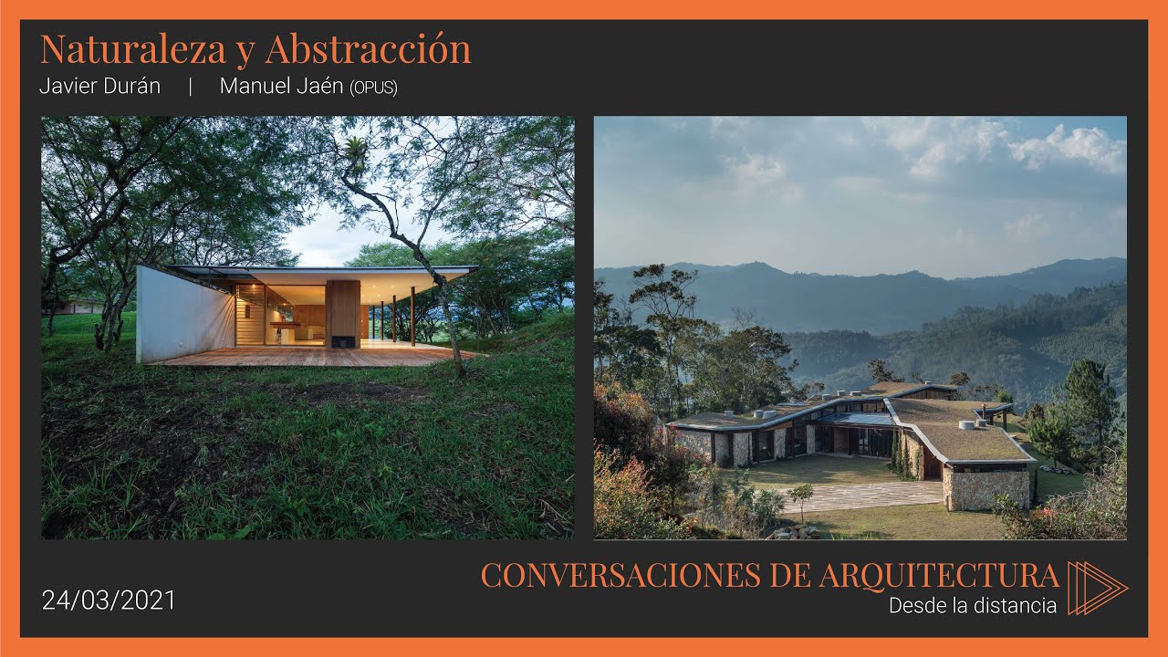 NATURALEZA Y ABSTRACCIÓN - J.Durán  |  M.Jaén y C.Montoya -  Conversaciones de Arquitectura