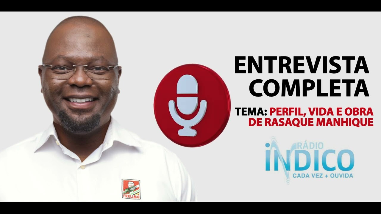 Entrevista Completa: Perfil, Vida e Obra de Rasaque Manhique