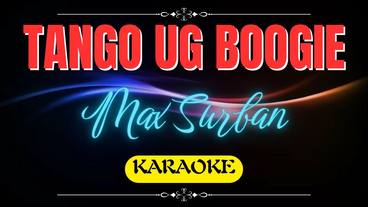 TANGO UG BOOGIE  MAX SURBAN KARAOKE